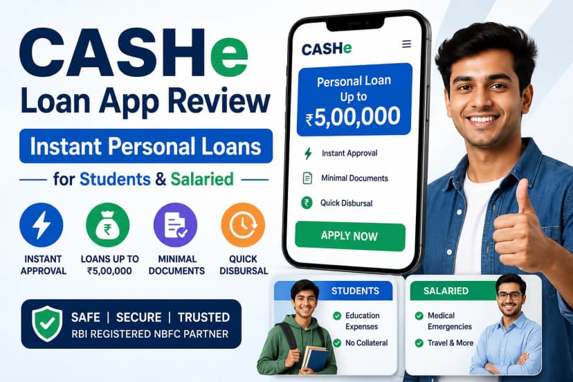 CASHe Loan App Review: Instant Personal Loans for Students & Salaried