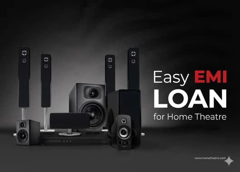 Loan for Home Theatre – Easy EMI Guide for Buyers