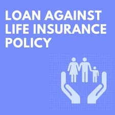 Loan Against Insurance Policy Guide in India