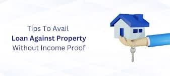 Loan Against Property Without Income Proof & ITR India